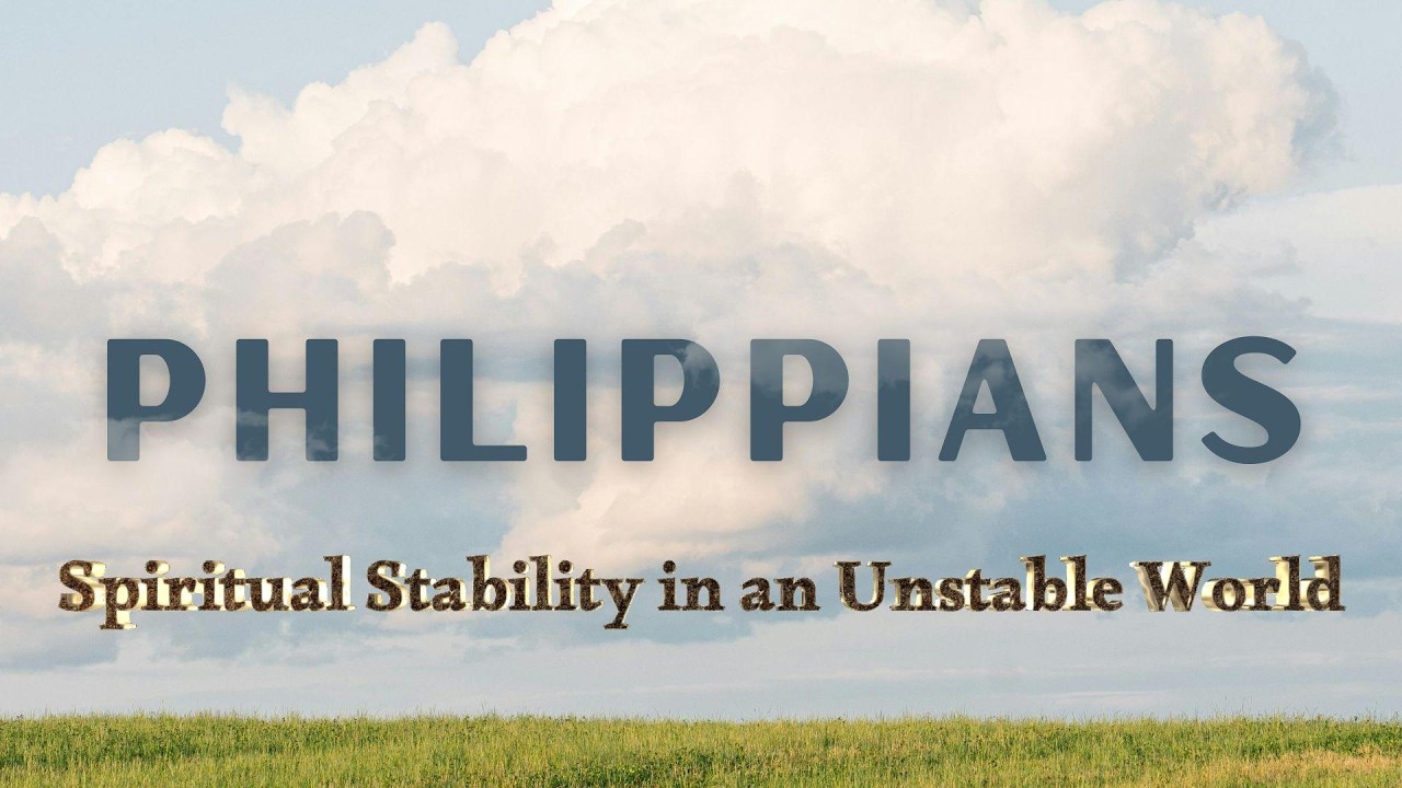 Philippians: Spiritual Stability in an Unstable World