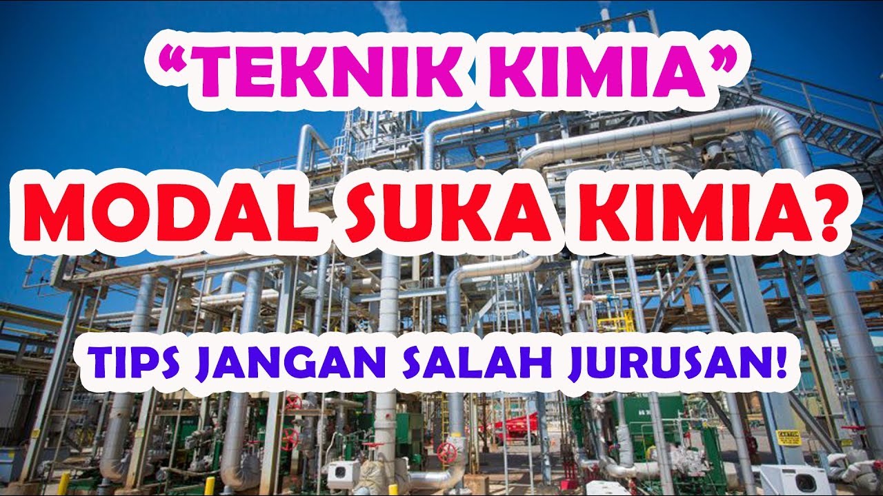 APA AJA YANG DIPELAJARI DI TEKNIK KIMIA? TIPS SUPAYA JANGAN SALAH JURUSAN!