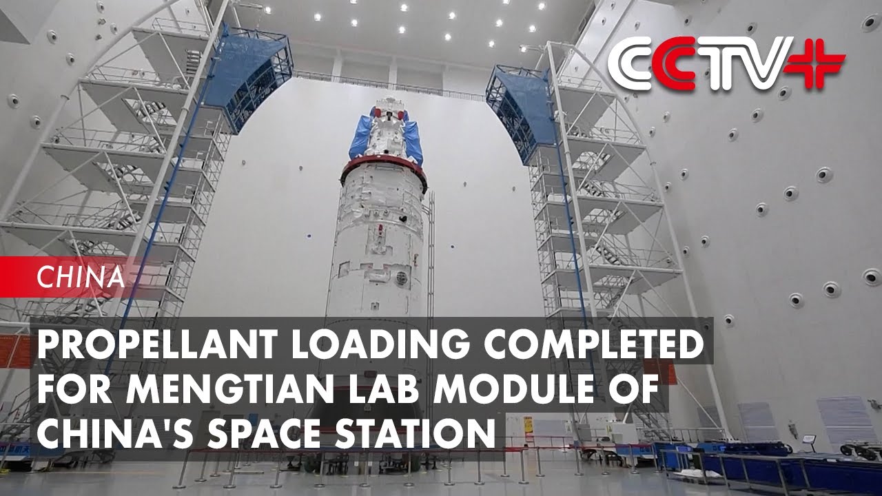 Propellant Loading Completed for Mengtian Lab Module of China's Space Station