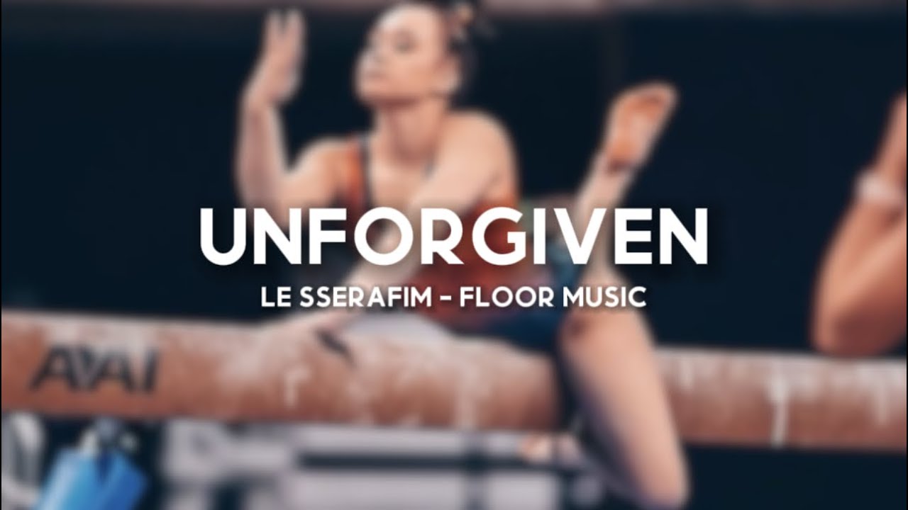 UNFORGIVEN (LE SSERAFIM) - Gymnastics Floor Music