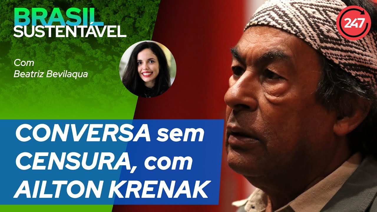 Brasil Sustentável - CONVERSA SEM CENSURA, com AILTON KRENAK