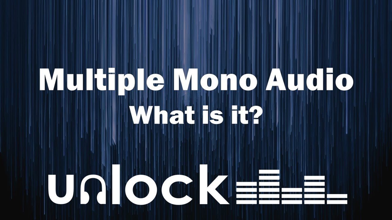 What is Multiple Mono Audio? | Unlock Audio