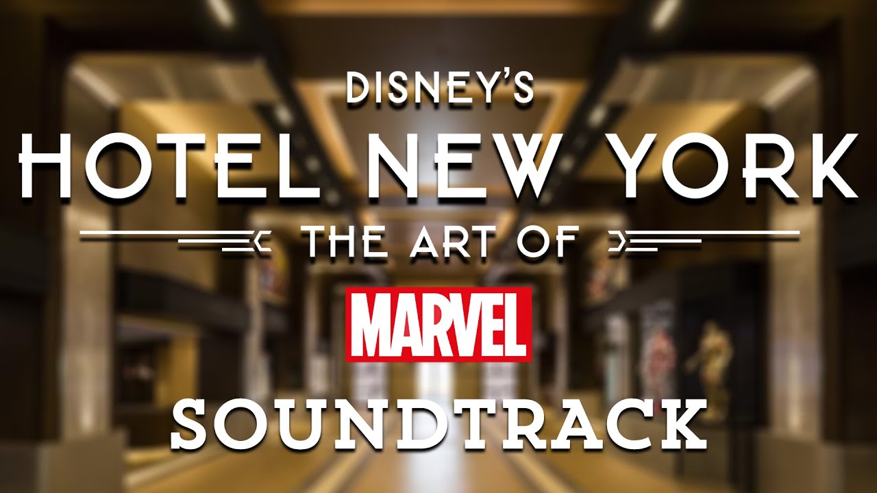 Disney's Hotel New York &ndash; The Art of Marvel Music Soundtrack -  Disneyland Paris Music
