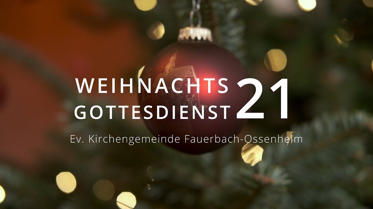 Weihnachtsgottesdienst 2021 der Evangelische Kirchengemeinde Fauerbach-Ossenheim