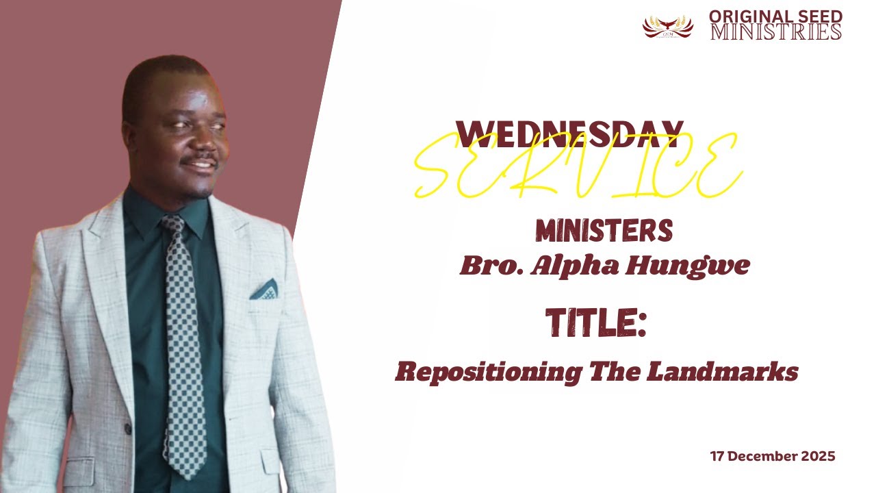 2025-1217PM - Repositioning The Landmarks - Brother Alpha Hungwe