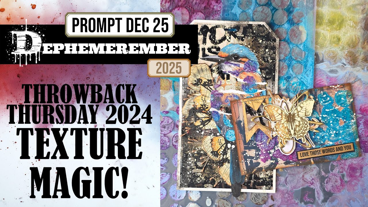 TEXTURE MAGIC WITH PASTE & ACETATE! DEPHEMEREMBER 2025 THROWBACK THURSDAY 2024 DEC 25