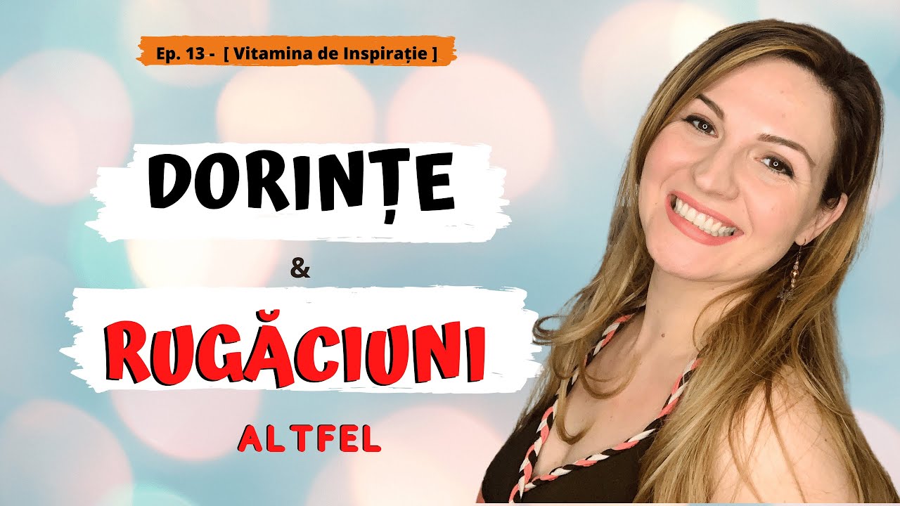 Cereri catre Divinitate | rugaciune spirituala | dorinte & intentii [Ep. 13 - Vitamina inspiratie]