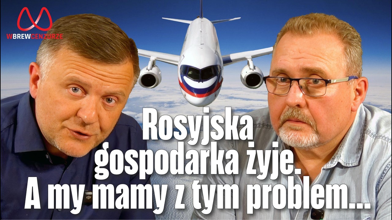Rosyjska gospodarka żyje. A my mamy z tym problem...