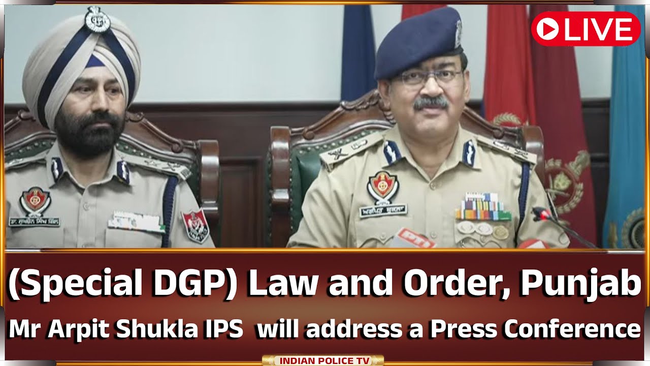 LIVE | (Special DGP) Law and Order Punjab, Mr Arpit Shukla, IPS, will address a Press Conference...!