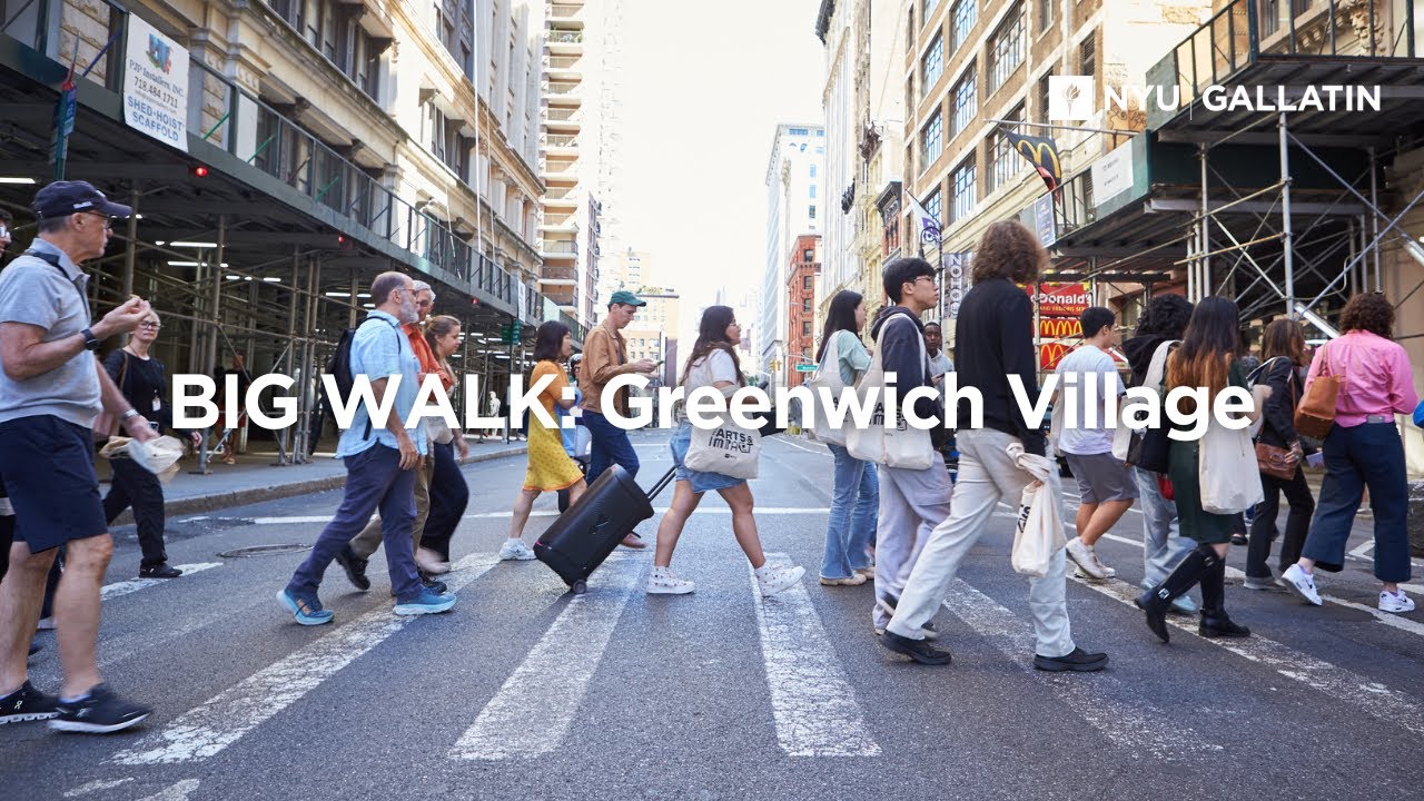 NYU Gallatin | BIG WALK: Greenwich Village