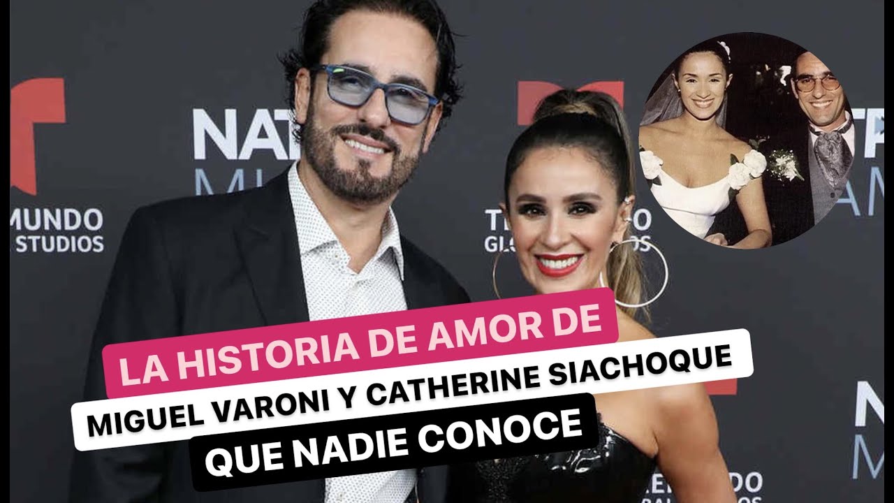 La historia de amor de Miguel Varoni y Catherine Siachoque que nadie conoce