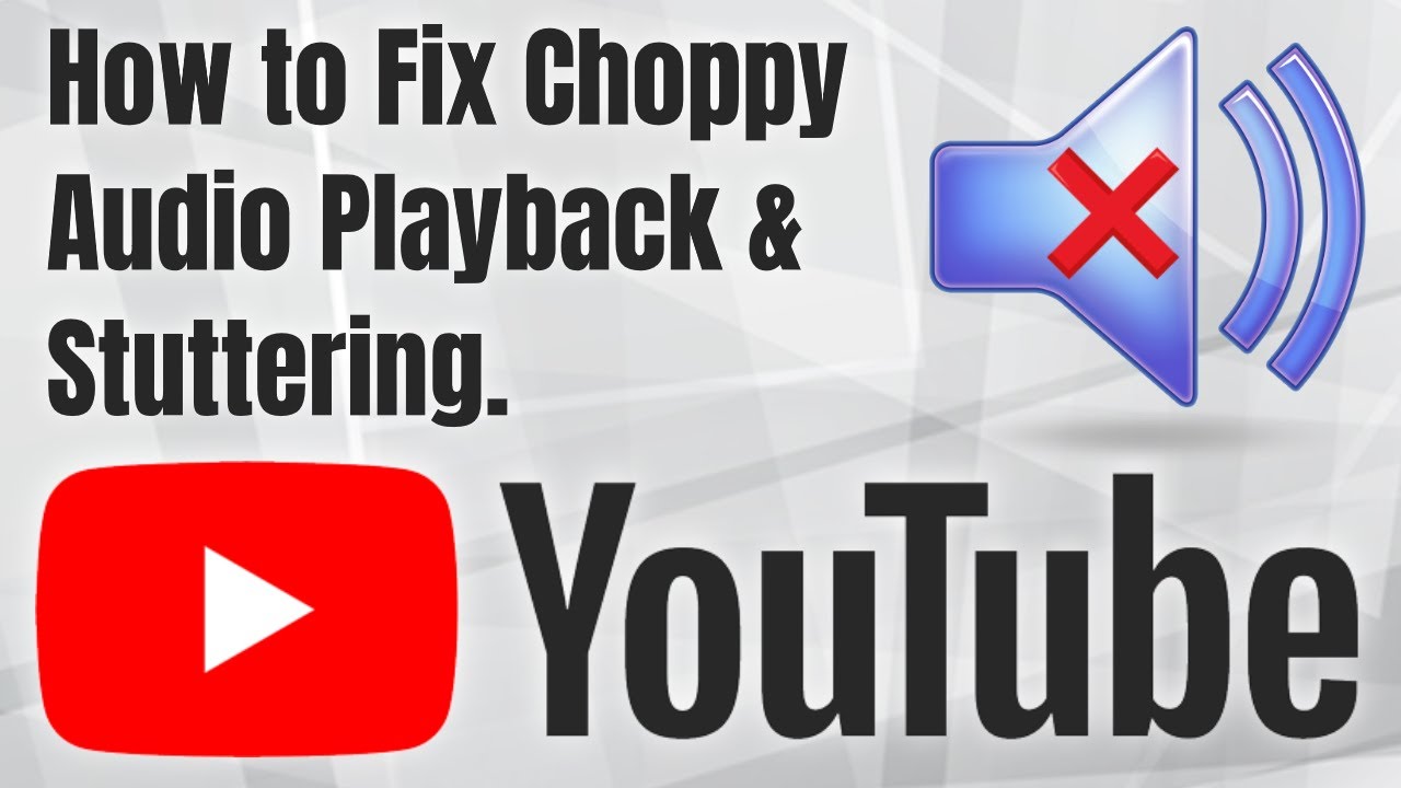 How to Fix Choppy Audio Playback on YouTube & Fix Online Video Crackling and Stuttering Sounds 2025