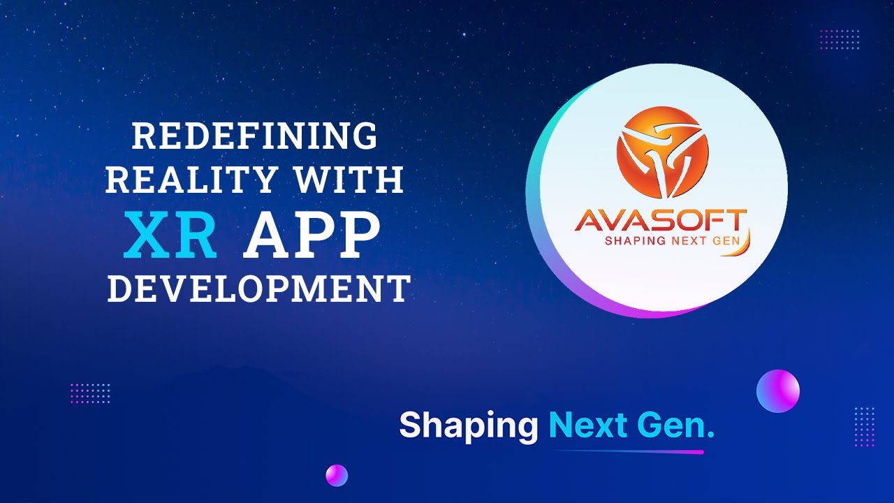 Redefining Reality with XR App Development - AVASOFT