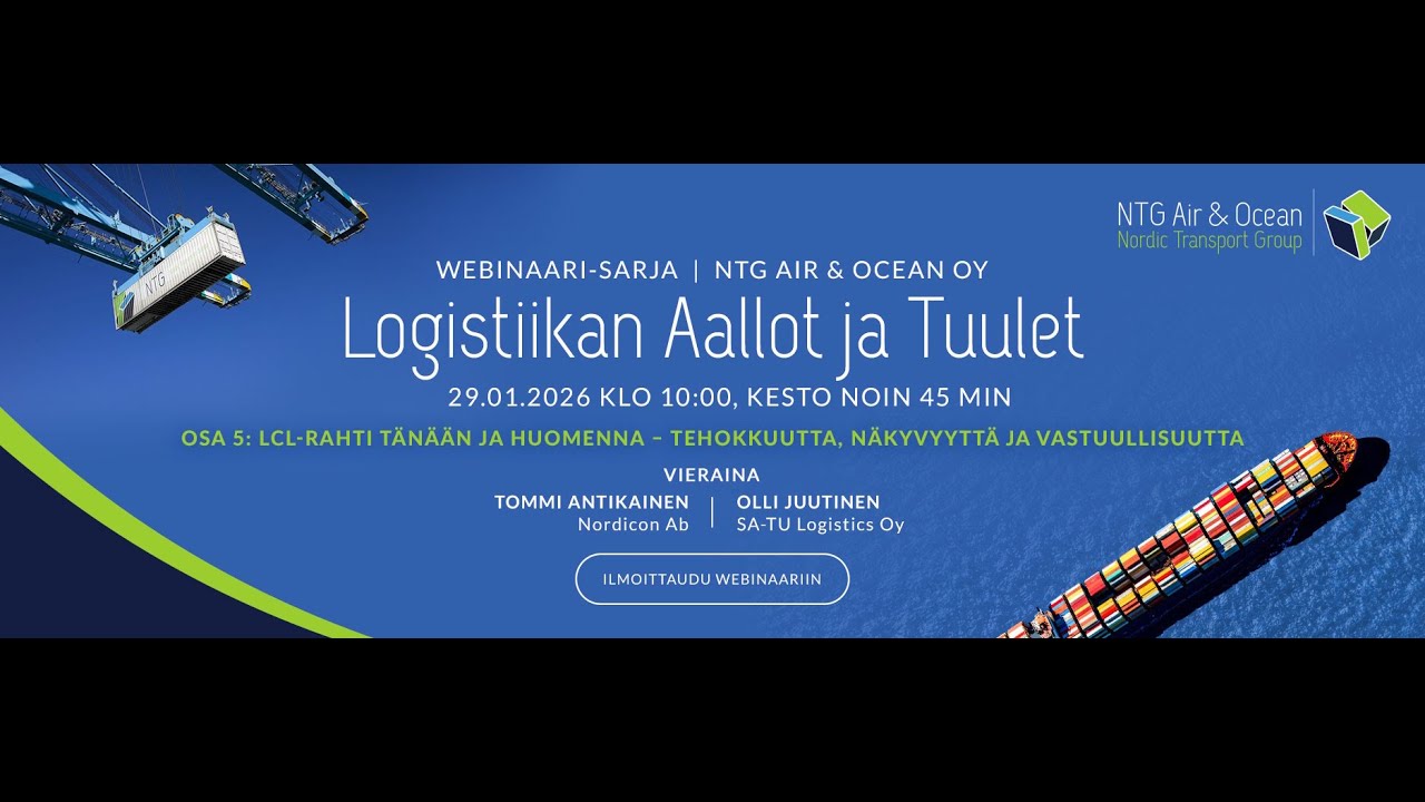 Logistiikan Aallot ja Tuulet- Webinaarisarjan 5. osa: LCL Rahti tänään ja huomenna.