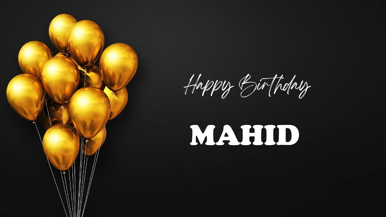 MAHID Birthday Song – Happy Birthday MAHID