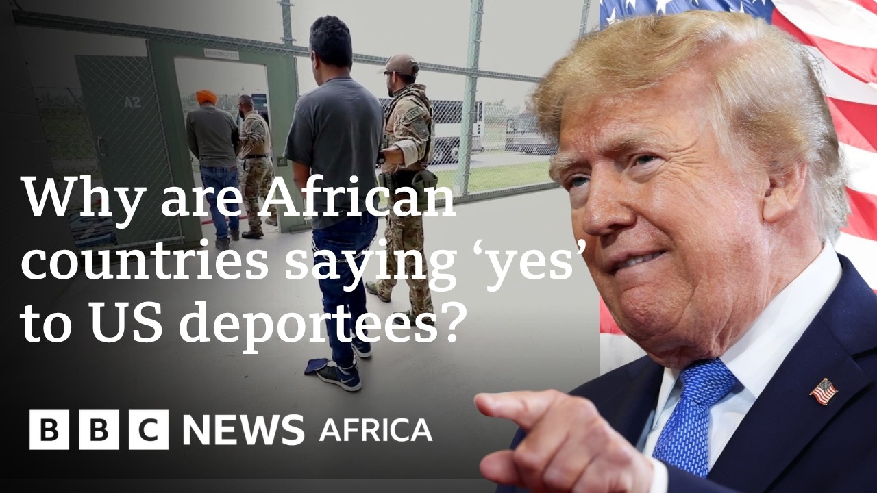 Inside Africa&rsquo;s deals to accept deportees from the US  - BBC Africa
