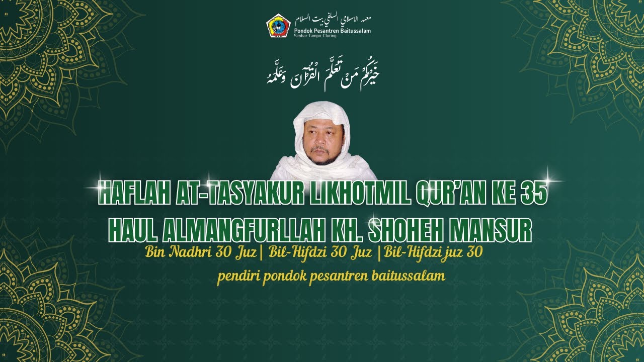 HAFLAH AT-TASYAKUR LIKHOTMIL QUR'AN KE-35 | HAUL ALMAGHFURLAH KH. SHOLEH MANSUR | PP.BAITUSSALAM BWI