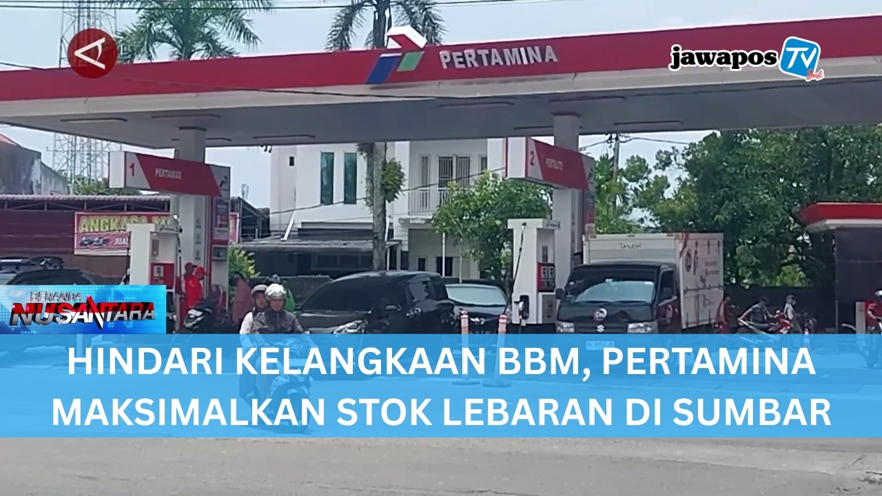HINDARI KELANGKAAN BBM, PERTAMINA MAKSIMALKAN STOK LEBARAN DI SUMBAR || BERANDA NUSANTARA