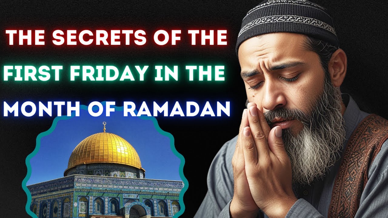 THE SECRET OF THE FIRST FRIDAY OF THE MONTH OF RAMADAN!#allah #allahuakbar