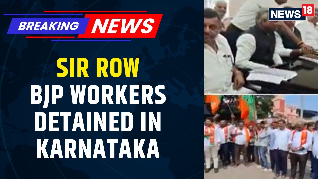 Karnataka SIR Row : BJP Workers Detained Over Protest Against Form 7 FIRs | Gyanesk Kumar| News18