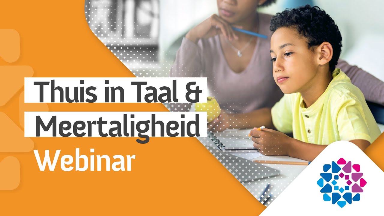 Webinar Thuis in Taal en Meertaligheid op school en in de kinderopvang.