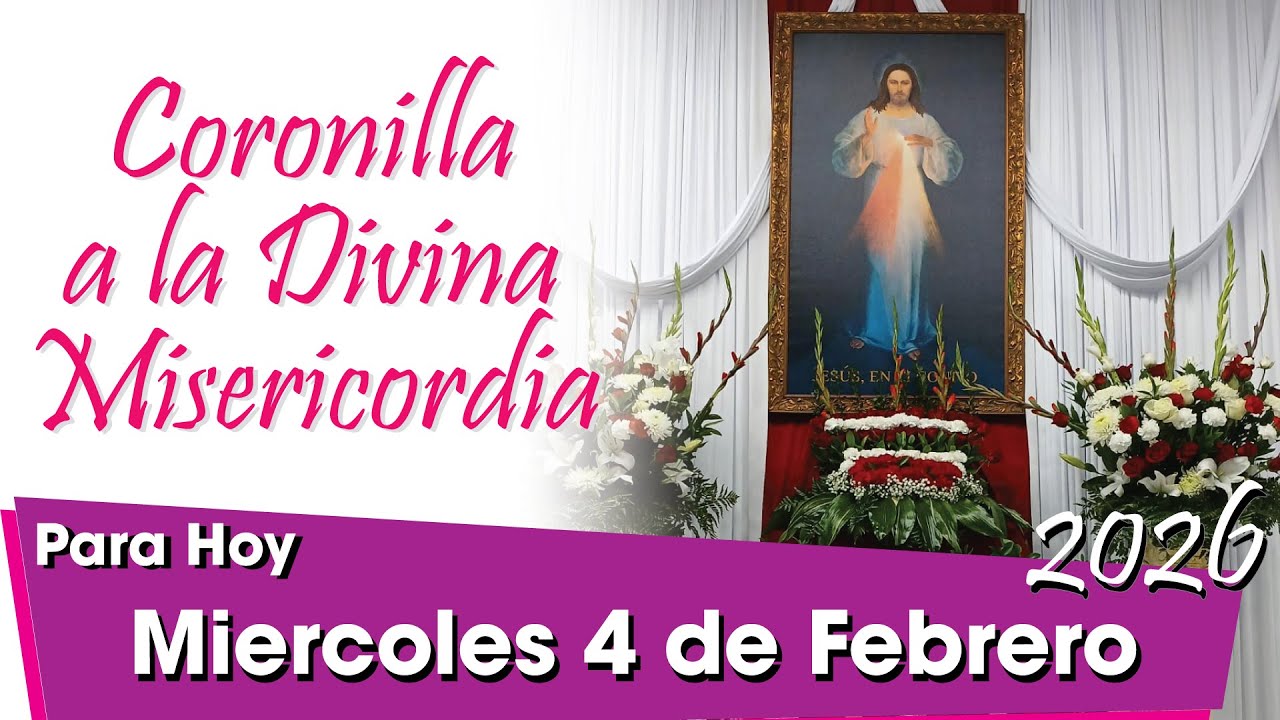 🌹 Coronilla de la Divina Misericordia Hoy: Miercoles 4 de Febrero