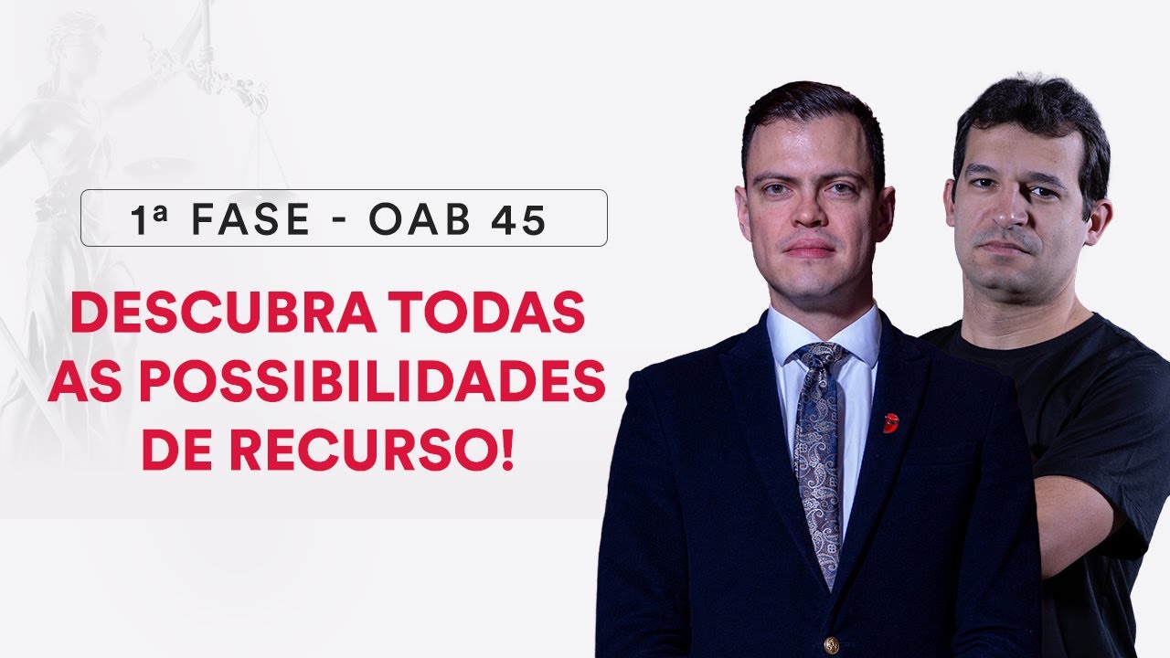 1&ordf; Fase OAB 45 - Descubra TODAS as possibilidades de RECURSO!