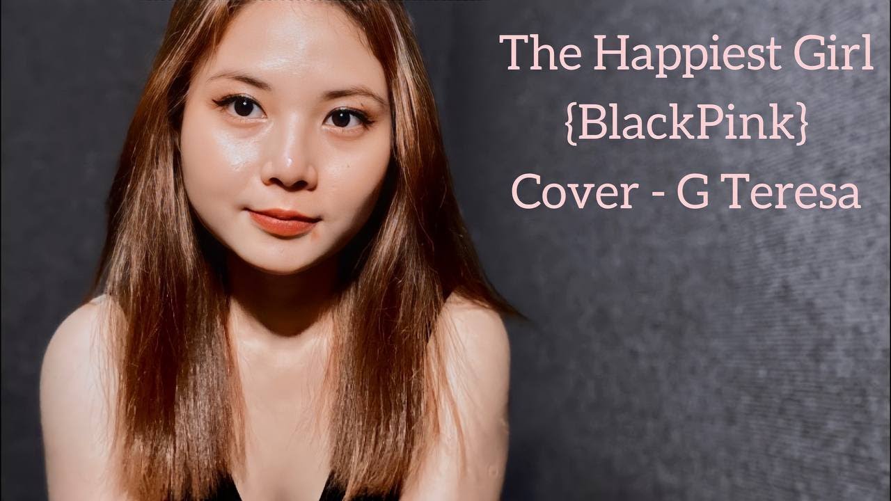 BLACKPINK - The Happiest Girl (Cover by G Teresa)