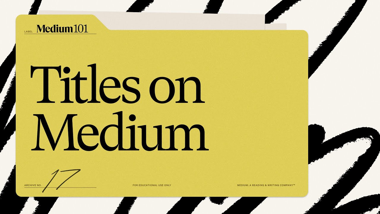Titles on Medium | An exercise to brainstorm and improve titles on Medium