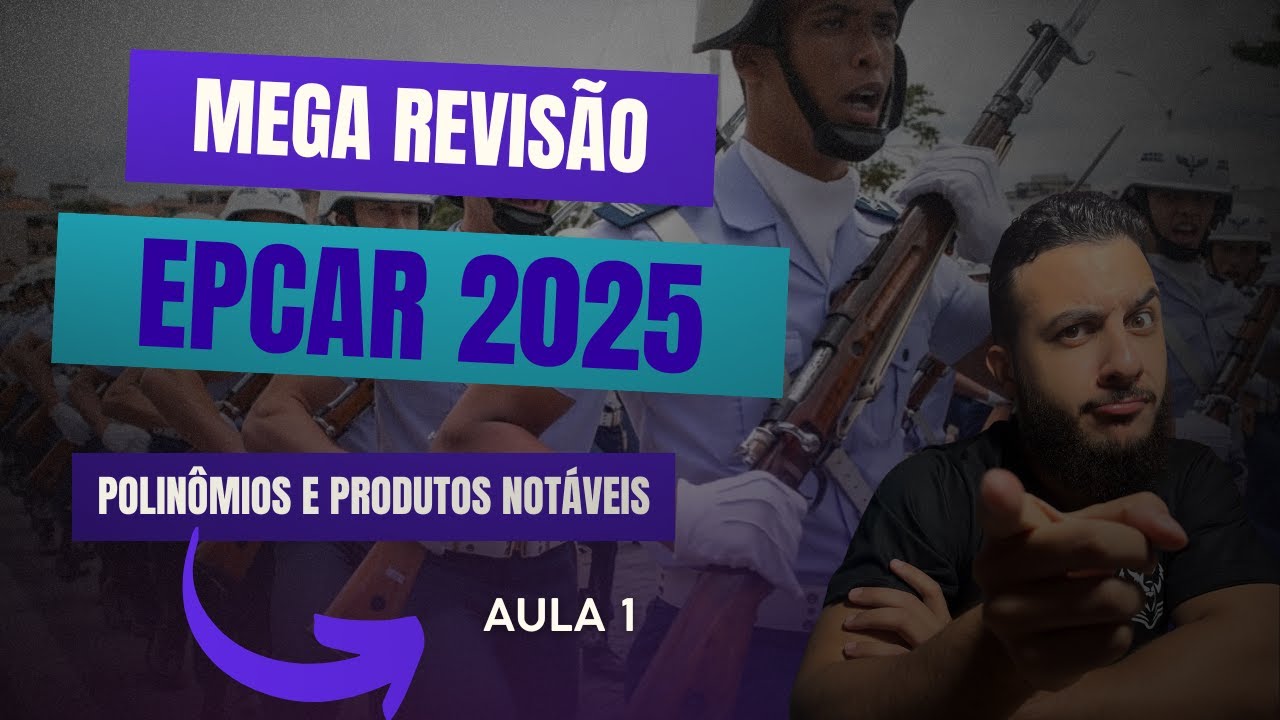 MEGA REVISÃO - Polinômios e Produtos Notáveis (Aula 01 EPCAR)