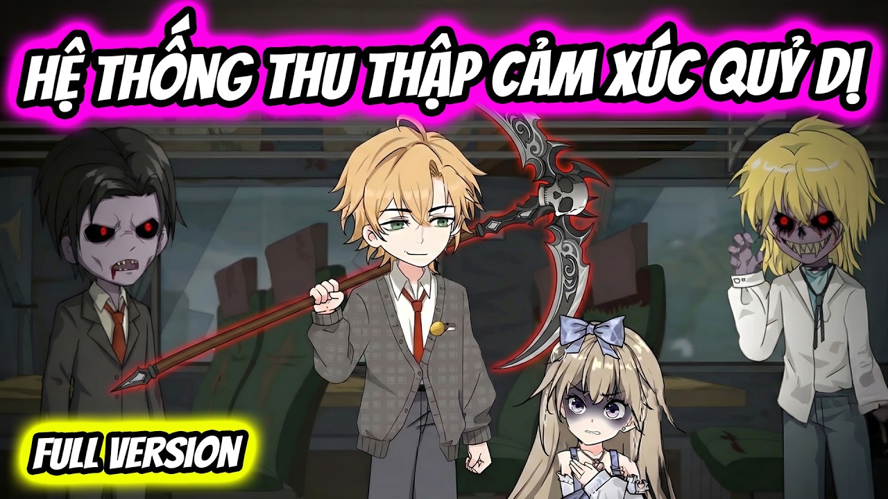 (Full Version) Hệ Thống Thu Thập Cảm Xúc Quỷ Dị Vô Hạn Thưởng | Thiết Review
