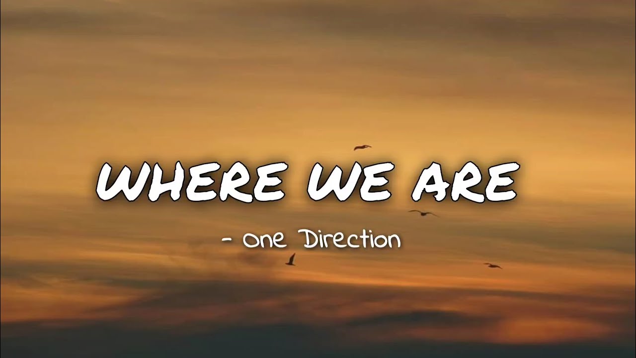 Where We Are - One Direction (Lyrics) [Tiktok Version]
