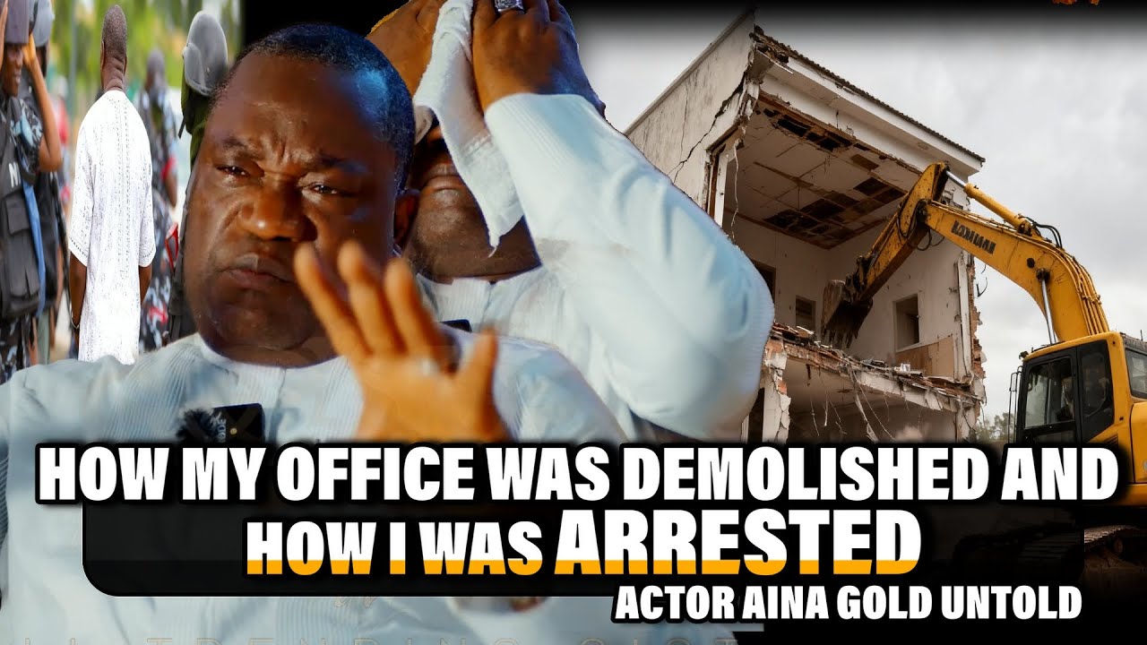 HOW I WAS ARRESTED AND LOCKED UP AND MY RECENT OFFICE DEMOLITION STORY-ACTOR AINA GOLD UNTOLD