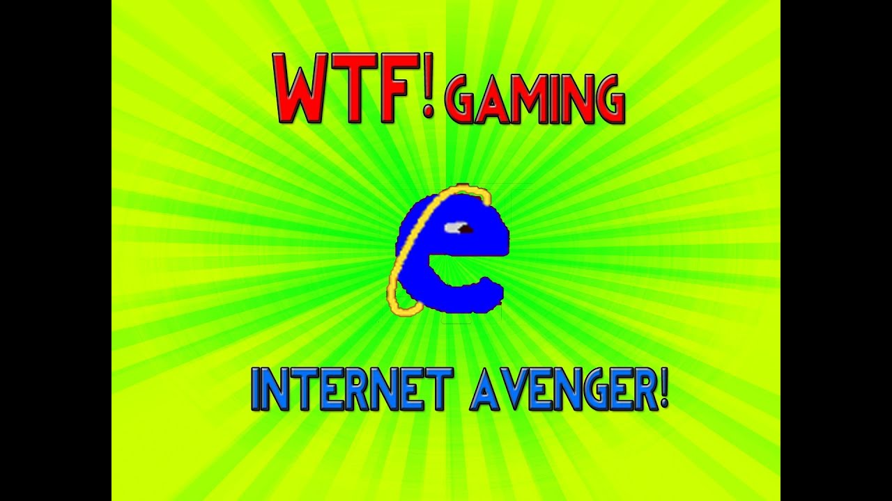 WTF Gaming - Internet Avenger