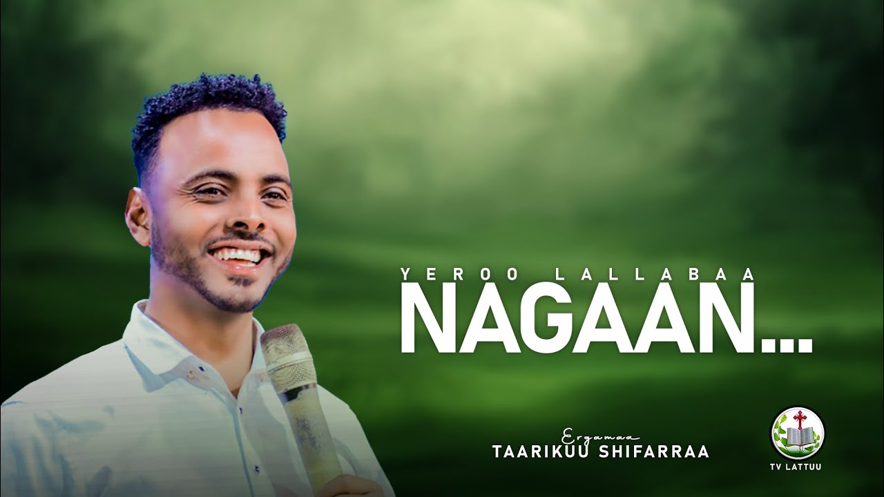 NAGAA...||BARSIISA WANGEELAA||ERGAMAA TAARIKUU SHIFARRAATIIN..||