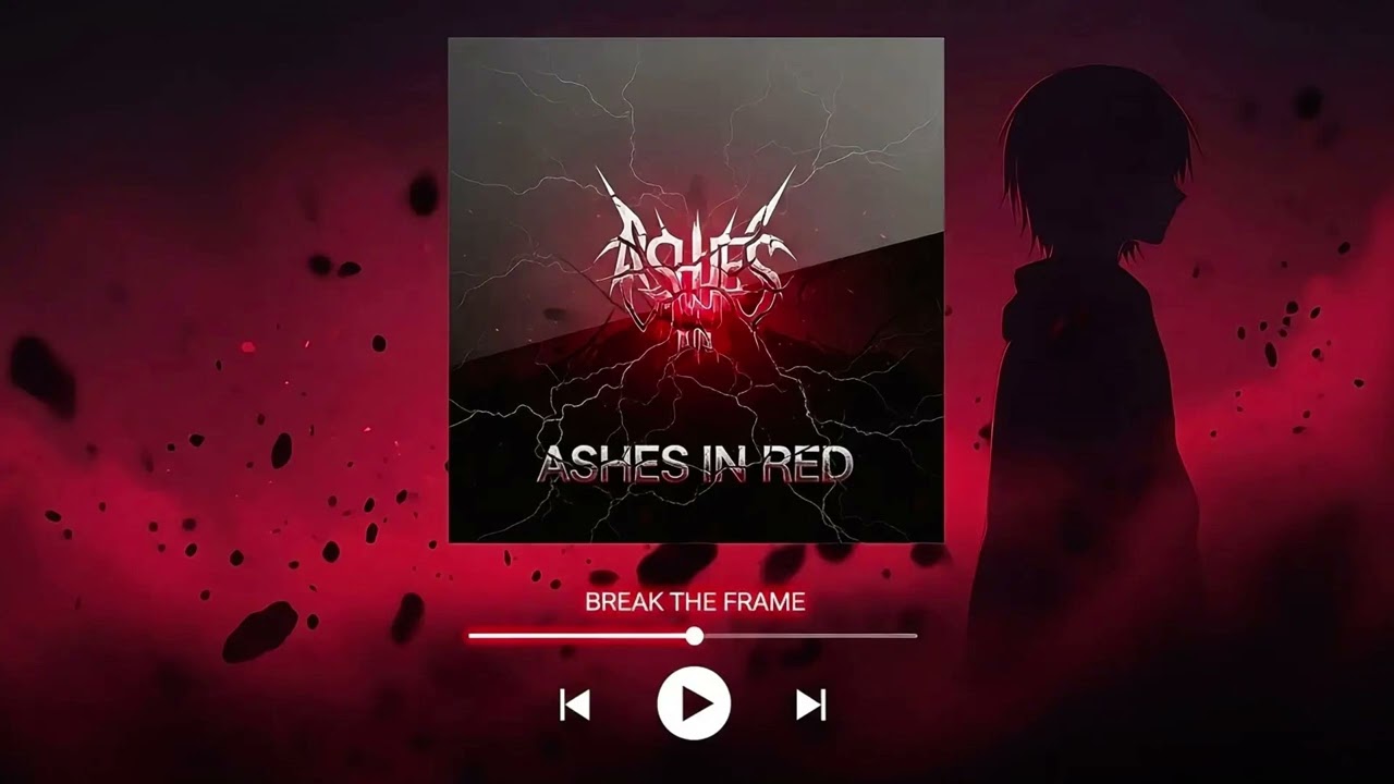 BREAK THE FRAME — Ashes In Red