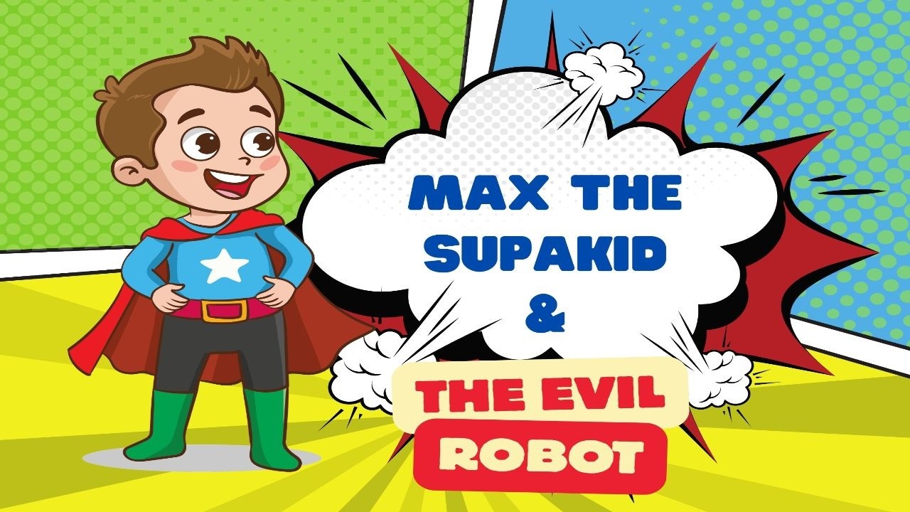 Max The Supakid Vs The Evil Robot