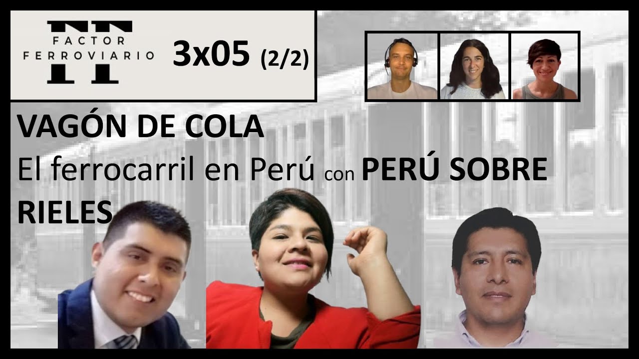 3x05 - Sector ferroviario en Perú, con Perú sobre Rieles.