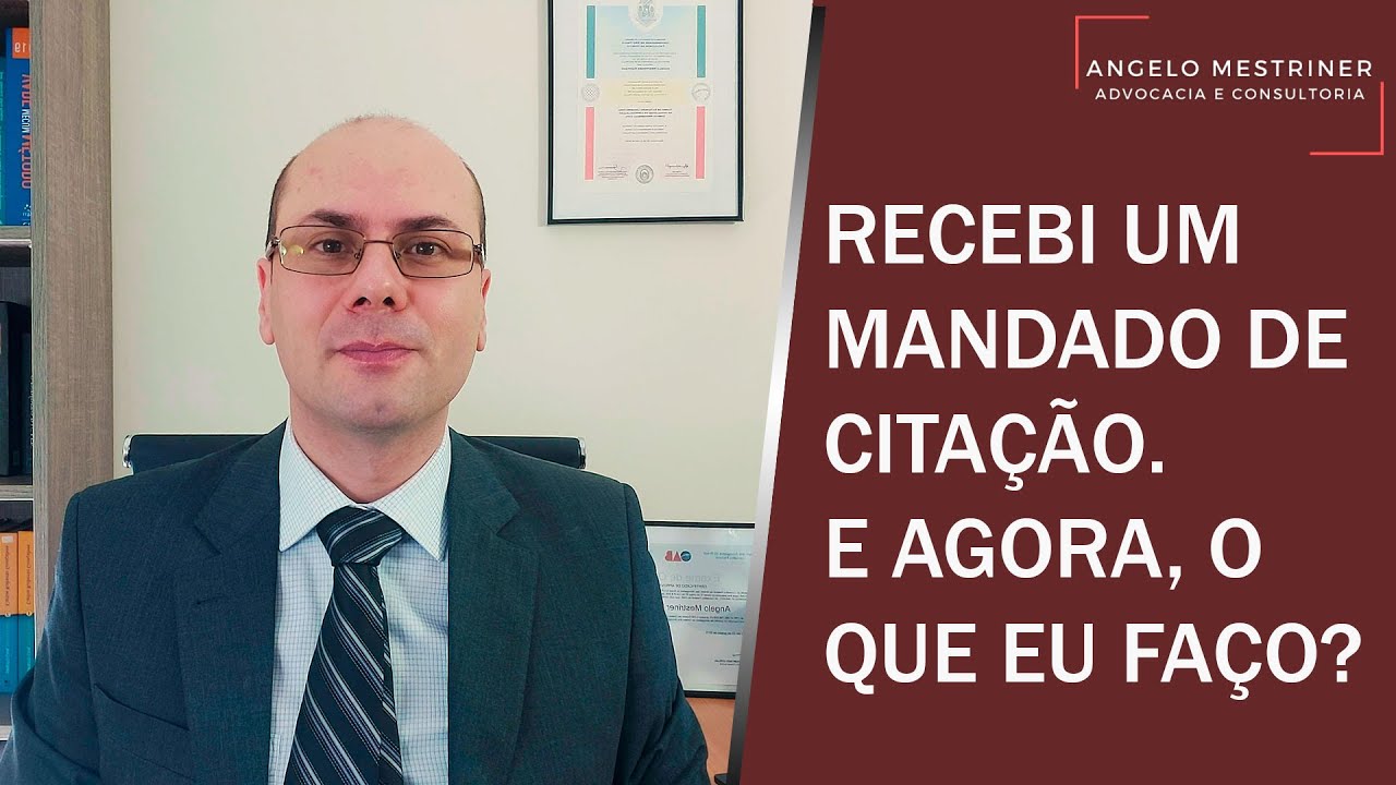 Recebi um mandado de citação. E agora, o que eu faço?  | Advogado Angelo Mestriner explica