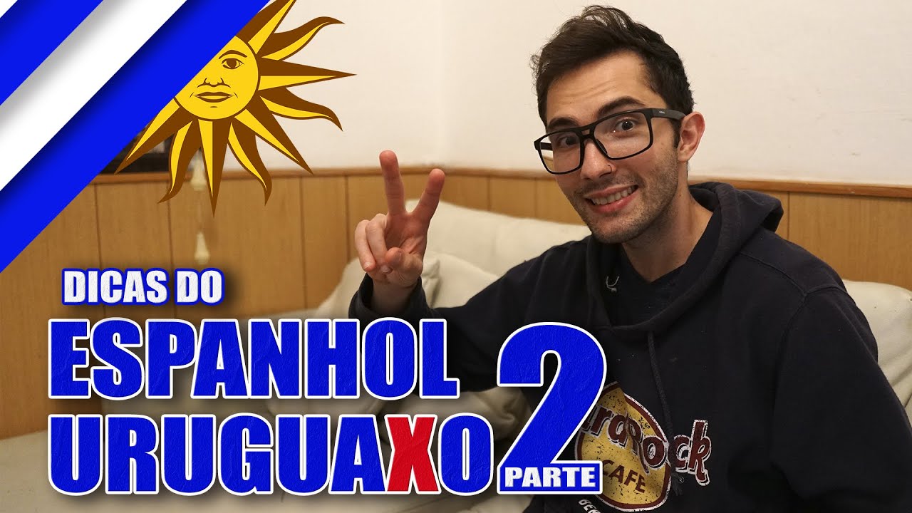 DICAS do espanhol URUGUAIO - Parte 2