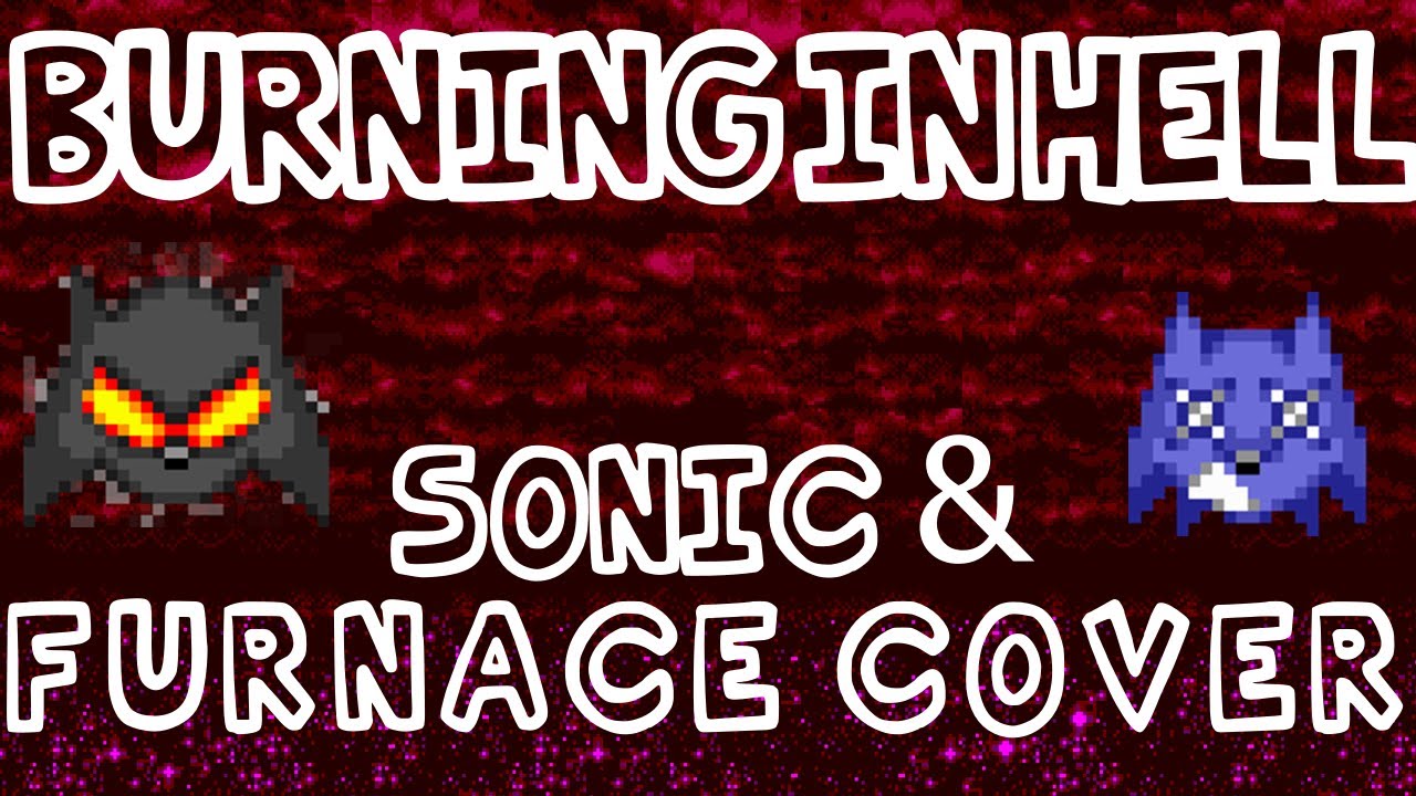 Burning In Hell | Sonic & Furnace Cover