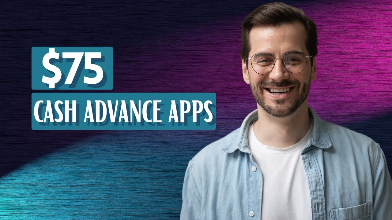 Best Cash Advance Apps for $75 No Credit Check