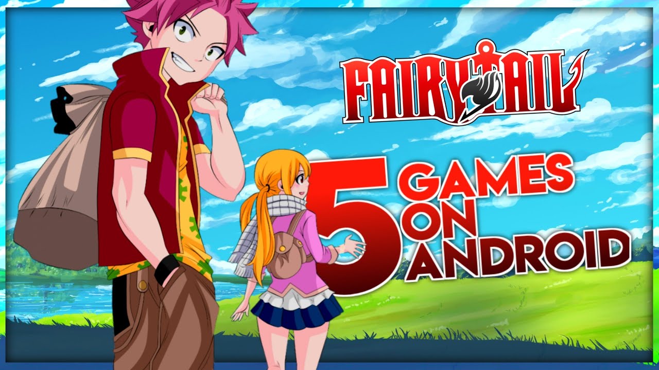 TOP 5 Fairy Tail GAMES On ANDROID || AZ
