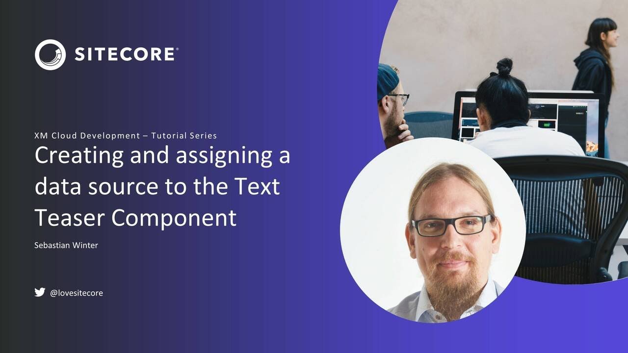 XM Cloud Tutorials - Creating and assigning a data source to the Text Teaser Component #6.3
