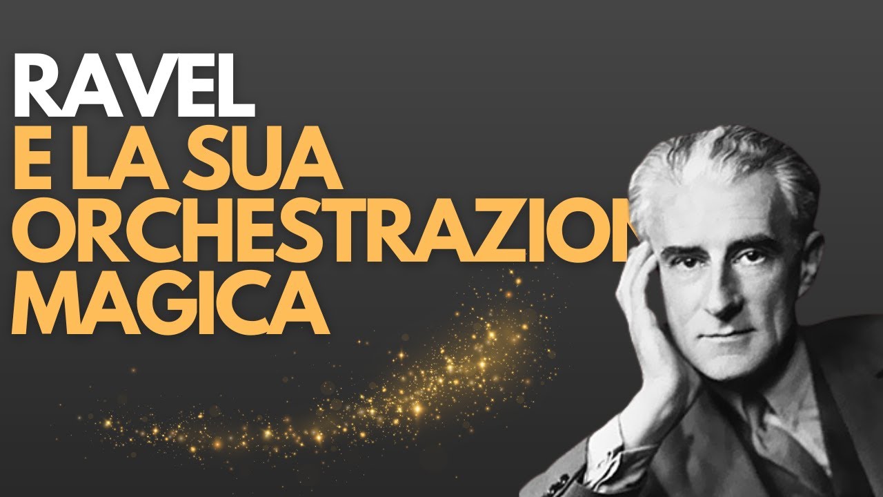Ravel e la sua orchestrazione magica - ANALISI