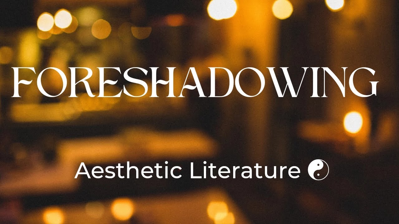 Literary Terms In English Literature - FORESHADOWING - Literary Device