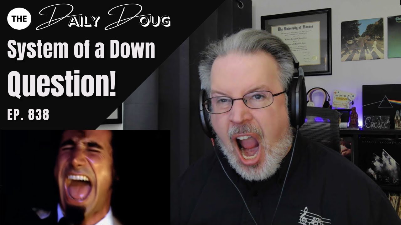 Classical Composer reacts to SYSTEM OF A DOWN: QUESTION! | The Daily Doug (Episode 838)