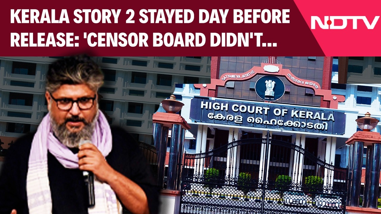 Kerala Story 2 News | 'Censor Board Didn't Apply Mind': Kerala Story 2 Stayed Day Before Release