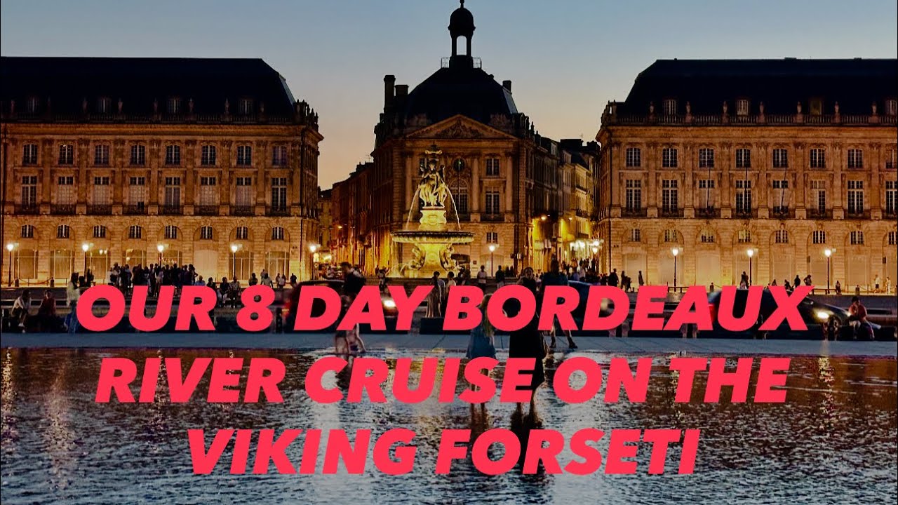 The Best 8 Day River Cruise In Bordeaux 