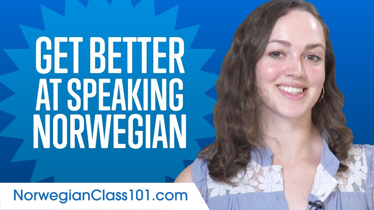 How to Get Better at Speaking Norwegian?